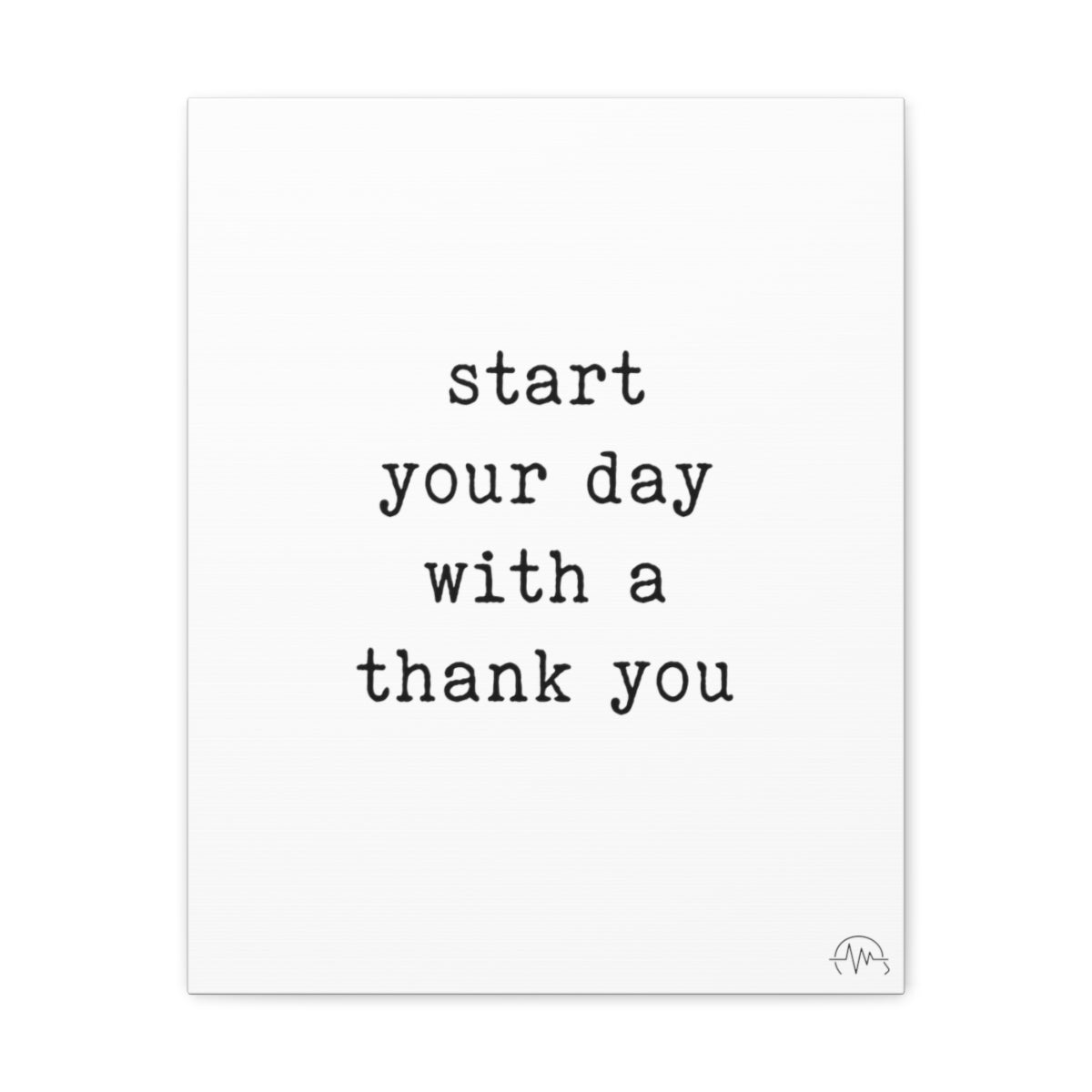 start your day with a thank you, #size_16″-x-20″