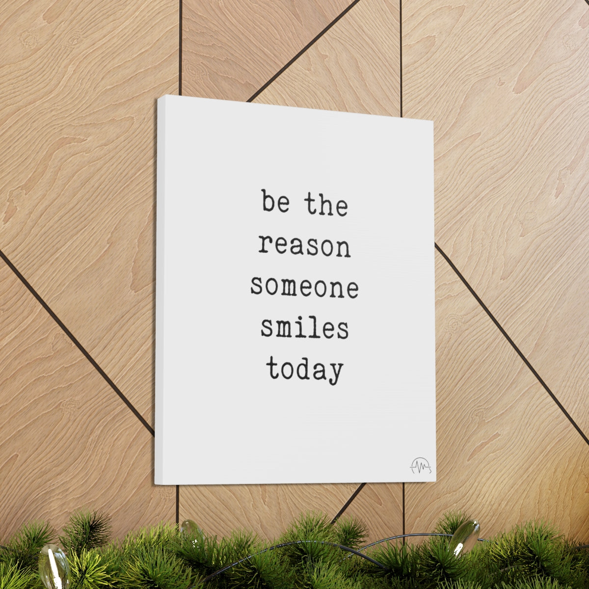 be the reason someone smiles today, #size_16″-x-20″