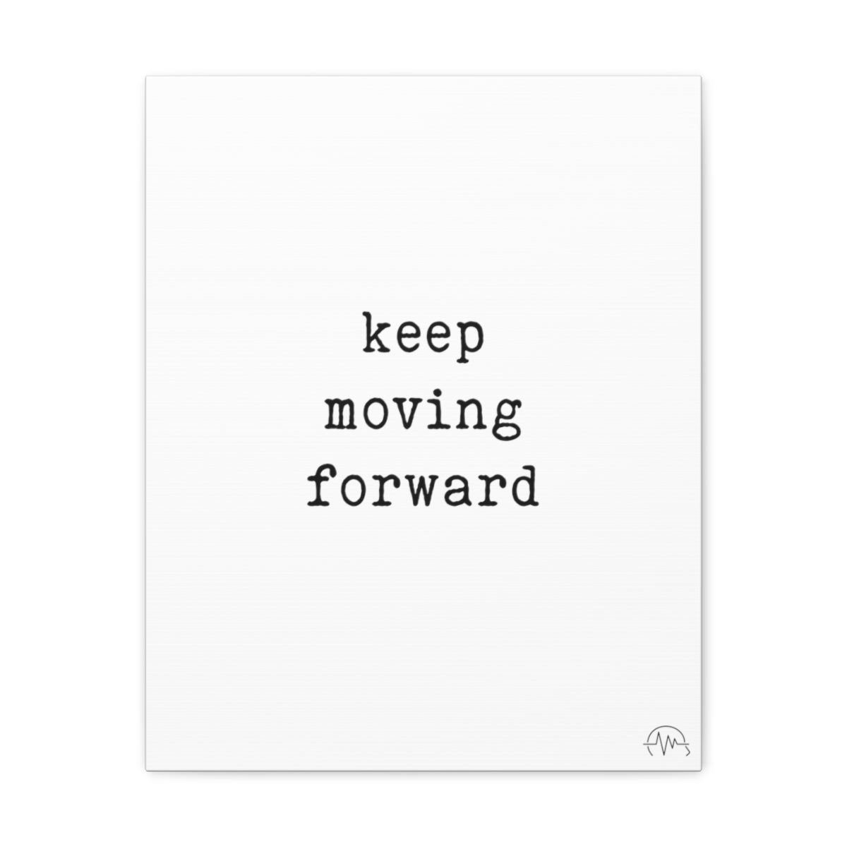 keep moving forward, #size_16″-x-20″