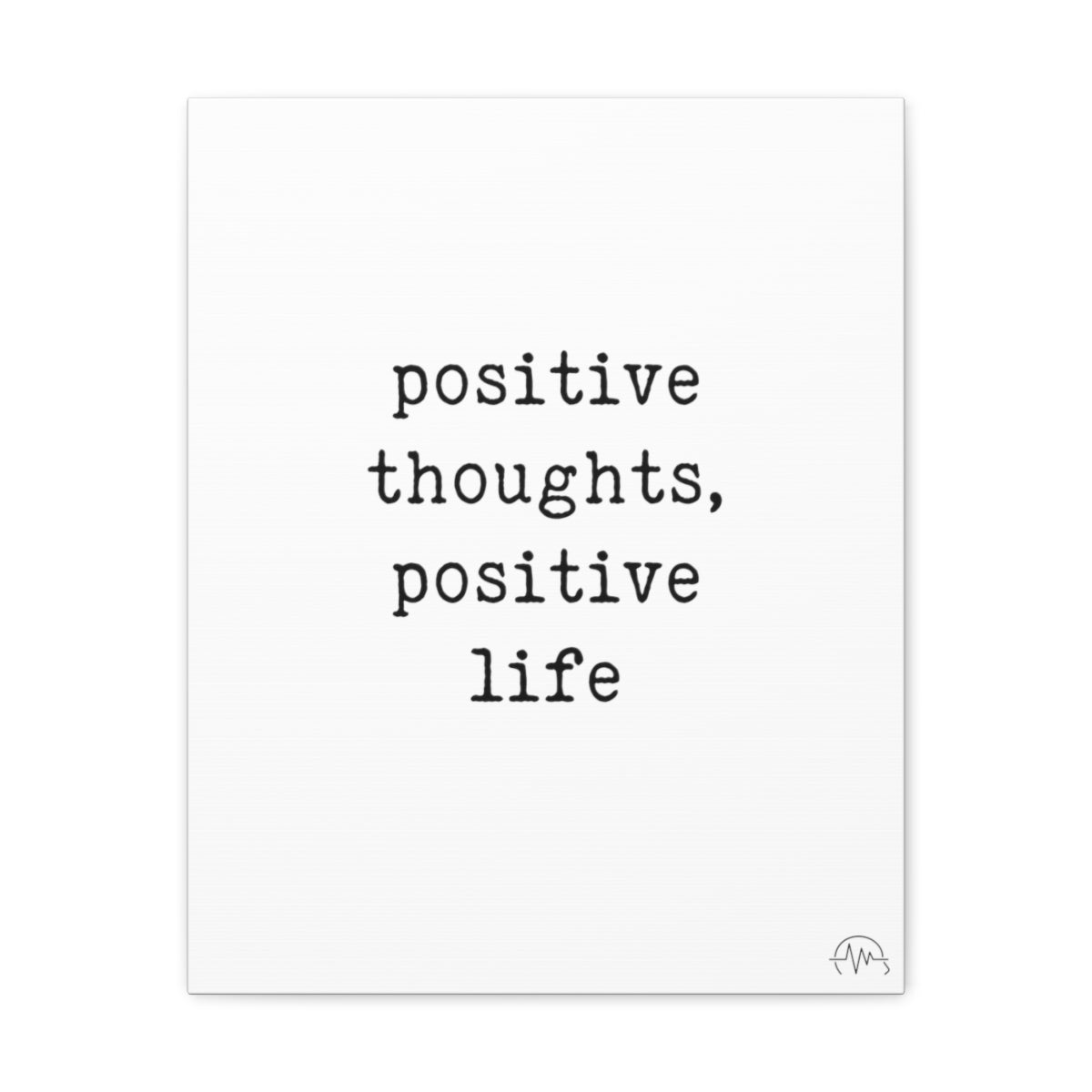 positive thoughts, positive life, #size_16″-x-20″