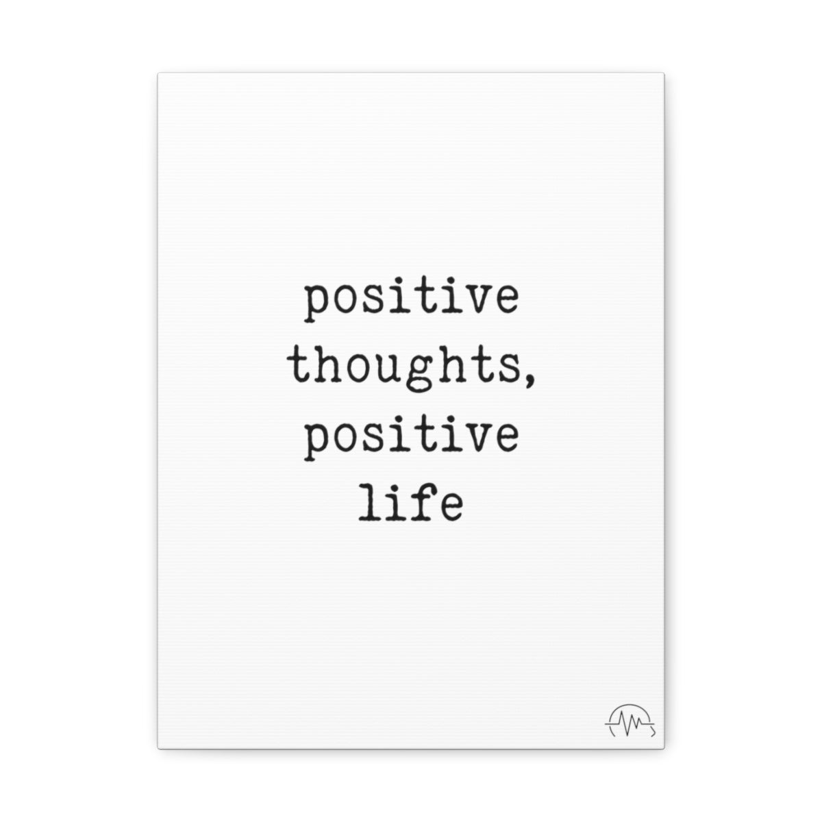 positive thoughts, positive life, #size_12″-x-16″