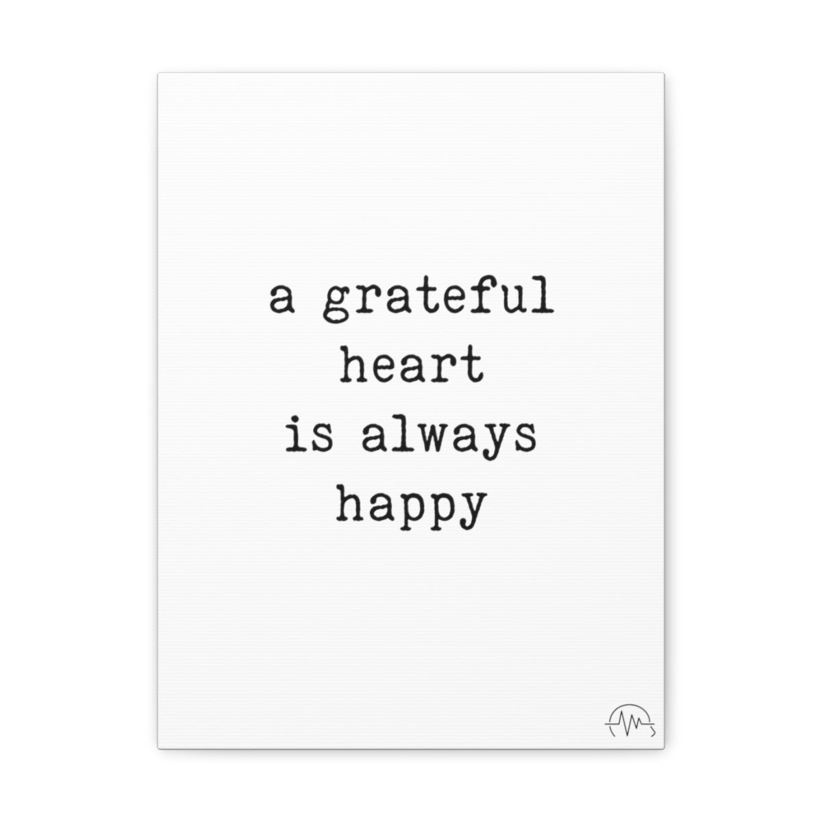 a grateful heart is always happy, #size_12″-x-16″