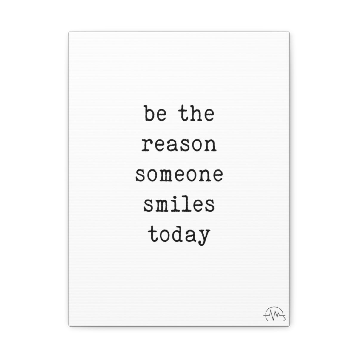 be the reason someone smiles today, #size_12″-x-16″