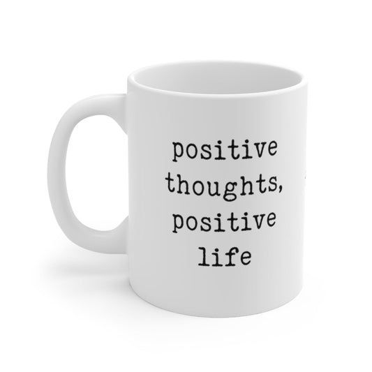 positive thoughts, positive life - mug