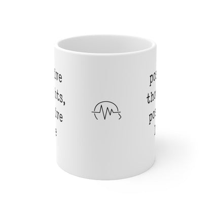 positive thoughts, positive life - mug