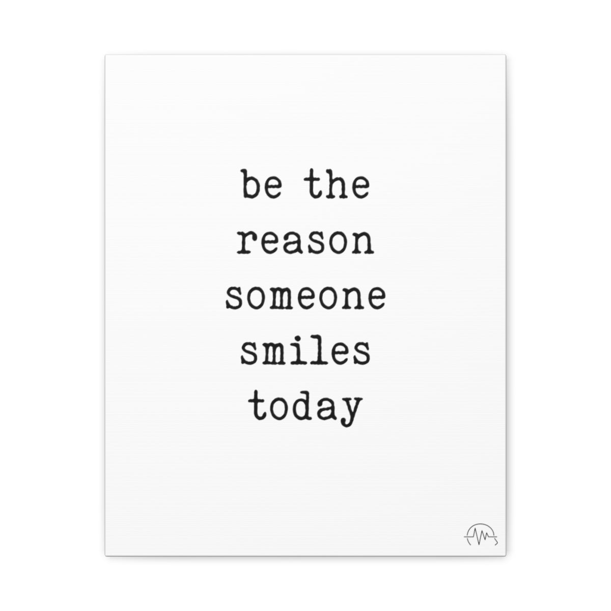 be the reason someone smiles today - canvas – Positive Phrases be-the-reason-someone-smiles-today-canvas-positive-phrases